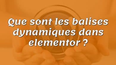 Que sont les balises dynamiques dans elementor ?